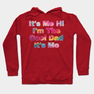 It's Me Hi I'm The Cool Dad It's Me Hoodie